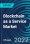 Blockchain as a Service Market, By Offering (Tools, Services), Organization Size (SMEs, Large enterprises), Verticals (BFSI, FMCG, Healthcare, Manufacturing, Retail and eCommerce, Transportation), Application, Region - Global Forecast to 2028 - Product Image