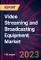 Video Streaming and Broadcasting Equipment Market 2024-2028 - Product Thumbnail Image