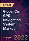 Global Car GPS Navigation System Market 2022-2026- Product Image