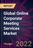 Global Online Corporate Meeting Services Market 2022-2026- Product Image