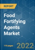 Food Fortifying Agents Market - Growth, Trends, COVID-19 Impact, and Forecasts (2022 - 2027)- Product Image