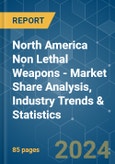 North America Non Lethal Weapons - Market Share Analysis, Industry Trends & Statistics, Growth Forecasts 2024 - 2029- Product Image