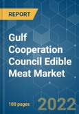 Gulf Cooperation Council (GCC) Edible Meat Market - Growth, Trends, and Forecasts (2022 - 2027)- Product Image