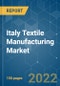 Italy Textile Manufacturing Market - Growth, Trends, Covid-19 Impact, and Forecasts (2022 - 2027) - Product Thumbnail Image