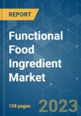 Functional Food Ingredient Market - Growth, Trends, and Forecasts (2023-2028)- Product Image