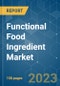 Functional Food Ingredient Market - Growth, Trends, and Forecasts (2023-2028) - Product Image