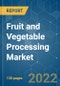 Fruit and Vegetable Processing Market - Global Trends, Covid-19 Impact & Forecasts (2022 - 2027) - Product Image