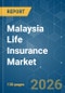 Malaysia Life Insurance - Market Share Analysis, Industry Trends & Statistics, Growth Forecasts (2026-2031) - Product Thumbnail Image