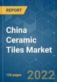 China Ceramic Tiles Market - Growth, Trends, COVID-19 Impact, and Forecasts (2022 - 2027)- Product Image