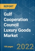 Gulf Cooperation Council Luxury Goods Market - Growth, Trends, COVID-19 Impact, and Forecasts (2022 - 2027)- Product Image