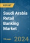 Saudi Arabia Retail Banking Market - Growth, Trends, COVID-19 Impact, and Forecasts (2023-2028) - Product Thumbnail Image