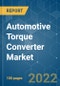 Automotive Torque Converter Market - Growth, Trends, COVID-19 Impact, and Forecasts (2022 - 2027) - Product Image
