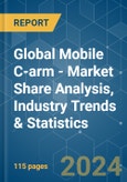 Global Mobile C-arm - Market Share Analysis, Industry Trends & Statistics, Growth Forecasts 2019 - 2029- Product Image