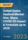 United States Seafood Market - Size, Share, COVID-19 Impact & Forecasts up to 2028- Product Image