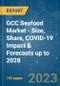 GCC Seafood Market - Size, Share, COVID-19 Impact & Forecasts up to 2028 - Product Thumbnail Image