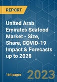 United Arab Emirates Seafood Market - Size, Share, COVID-19 Impact & Forecasts up to 2028- Product Image