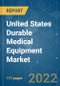 United States Durable Medical Equipment Market - Growth, Trends, Covid-19 Impact, And Forecasts (2022 - 2027) - Product Image