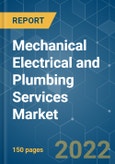Mechanical Electrical and Plumbing (MEP) Services Market - Growth, Trends, COVID-19 Impact, And Forecasts (2022 - 2027)- Product Image