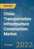 China Transportation Infrastructure Construction Market- Growth, Trends, Covid-19 Impact, and Forecasts (2022 - 2028)- Product Image