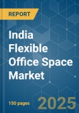 India Flexible Office Space - Market Share Analysis, Industry Trends & Statistics, Growth Forecasts (2025 - 2030)- Product Image