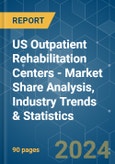 US Outpatient Rehabilitation Centers - Market Share Analysis, Industry Trends & Statistics, Growth Forecasts 2019 - 2029- Product Image