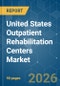 United States Outpatient Rehabilitation Centers - Market Share Analysis, Industry Trends & Statistics, Growth Forecasts (2026-2031) - Product Thumbnail Image