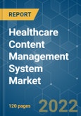 Healthcare Content Management System Market - Growth, Trends, COVID-19 Impact, and Forecasts (2022 - 2027)- Product Image