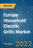 Europe Household Electric Grills Market - Growth, Trends, COVID-19 Impact, and Forecasts (2022 - 2027)- Product Image