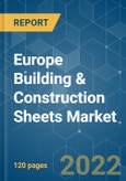 Europe Building & Construction Sheets Market - Growth, Trends, COVID-19 Impact and Forecasts (2022 - 2027)- Product Image