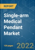 Single-arm Medical Pendant Market - Growth, Trends, COVID-19 Impact, and Forecasts (2022 - 2027)- Product Image