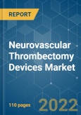 Neurovascular Thrombectomy Devices Market - Growth, Trends, COVID-19 Impact, and Forecasts (2022 - 2027)- Product Image