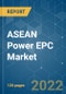 ASEAN Power EPC Market - Growth, Trends, COVID-19 Impact, and Forecasts (2022 - 2027) - Product Image