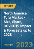 North America Tofu Market - Size, Share, COVID-19 Impact & Forecasts up to 2028- Product Image