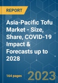 Asia-Pacific Tofu Market - Size, Share, COVID-19 Impact & Forecasts up to 2028- Product Image