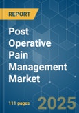Post Operative Pain Management - Market Share Analysis, Industry Trends & Statistics, Growth Forecasts (2025 - 2030)- Product Image