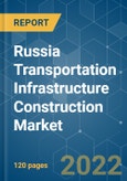 Russia Transportation Infrastructure Construction Market - Growth, Trends, COVID-19 Impact, And Forecasts (2022 - 2027)- Product Image