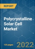 Polycrystalline Solar Cell Market - Growth, Trends, COVID-19 Impact, And, Forecasts (2022 - 2027)- Product Image