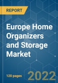 Europe Home Organizers and Storage Market - Growth, Trends, COVID-19 Impact, and Forecasts (2022 - 2027)- Product Image