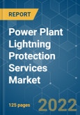 Power Plant Lightning Protection Services Market - Growth, Trends, Covid -19 Impact, and Forecasts (2022 - 2027)- Product Image