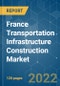 France Transportation Infrastructure Construction Market - Growth, Trends, COVID-19 Impact, And Forecasts (2022 - 2027) - Product Thumbnail Image
