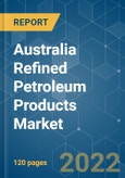 Australia Refined Petroleum Products Market - Growth, Trends, COVID-19 Impact, and Forecasts (2022 - 2027)- Product Image