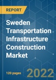 Sweden Transportation Infrastructure Construction Market - Growth, Trends, COVID-19 Impact, And Forecasts (2022 - 2027)- Product Image