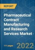 Pharmaceutical Contract Manufacturing and Research Services Market - Growth, Trends, COVID-19 Impact, and Forecasts (2022 - 2027)- Product Image