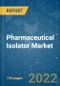 Pharmaceutical Isolator Market - Growth, Trends, Covid-19 Impact, and Forecasts (2022 - 2027) - Product Image