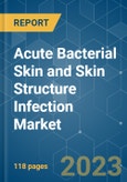Acute Bacterial Skin and Skin Structure Infection (ABSSSI) Market - Growth, Trends, and Forecasts (2023-2028)- Product Image