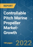 Controllable Pitch Marine Propeller Market-Growth, Trends, COVID-19 Impact, and Forecast (2022 - 2027)- Product Image