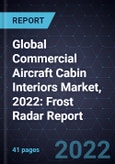 Global Commercial Aircraft Cabin Interiors Market, 2022: Frost Radar Report- Product Image