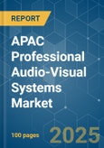 APAC Professional Audio-Visual Systems - Market Share Analysis, Industry Trends & Statistics, Growth Forecasts (2025 - 2030)- Product Image