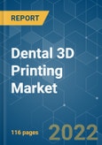 Dental 3D Printing Market - Growth, Trends, Covid-19 Impact, And Forecasts (2022 - 2027)- Product Image