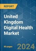 United Kingdom Digital Health - Market Share Analysis, Industry Trends & Statistics, Growth Forecasts 2019 - 2029- Product Image